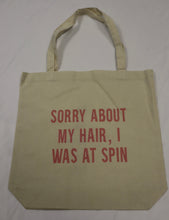 Load image into Gallery viewer, “Sorry About My Hair, I Was At Spin” Tote
