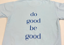 Load image into Gallery viewer, “Do Good Be Good” Blue Crew
