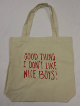 Load image into Gallery viewer, “Good Thing I Don’t Like Nice Boys” Tote
